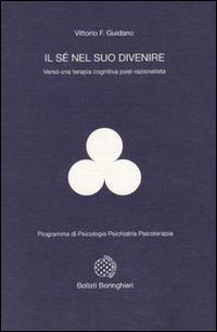 Il s&eacute; nel suo divenire. Verso una terapia cognitiva post-razionalista