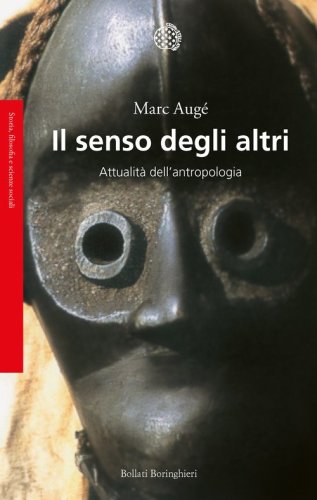 Il senso degli altri. Attualit&agrave; dell'antropologia