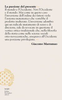 La passione del presente. Breve lessico della modernit&agrave;-mondo