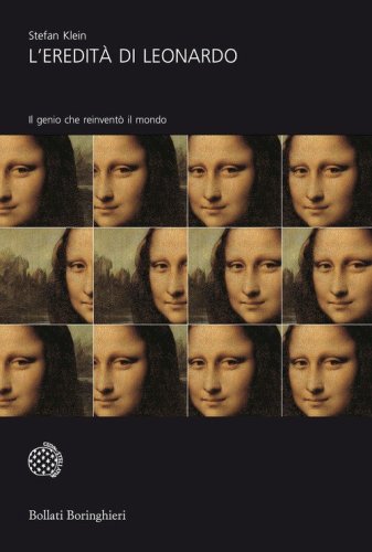 L'eredit&agrave; di Leonardo. Il genio che reinvent&ograve; il mondo