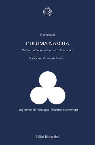 L'ultima nascita. Psicologia del morire e &laquo;Death Education&raquo;