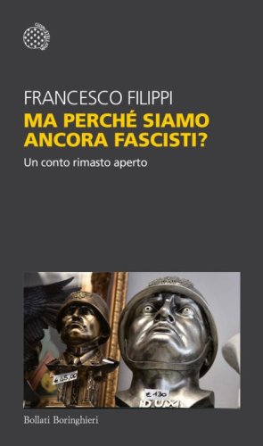Ma perch&eacute; siamo ancora fascisti? Un conto rimasto aperto