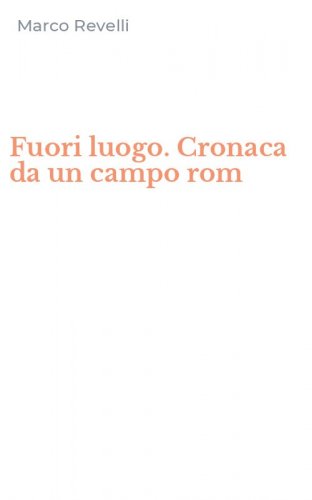 Fuori luogo. Cronaca da un campo rom