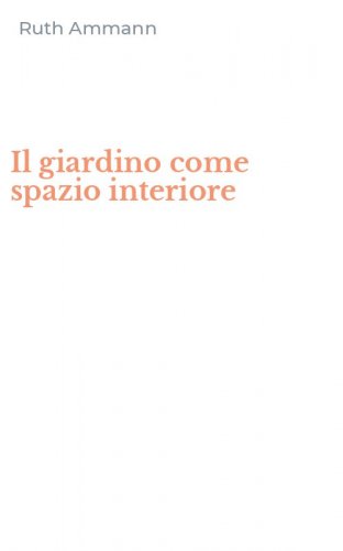 Il giardino come spazio interiore