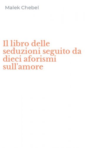 Il libro delle seduzioni seguito da dieci aforismi sull'amore