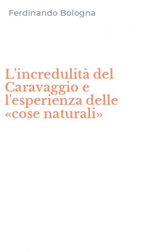 L'incredulit&agrave; del Caravaggio e l'esperienza delle &laquo;cose naturali&raquo;