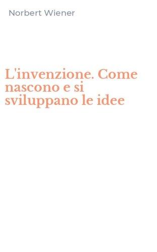 L'invenzione. Come nascono e si sviluppano le idee
