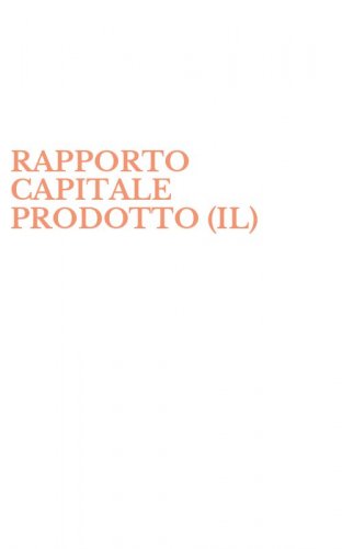 RAPPORTO CAPITALE PRODOTTO (IL)