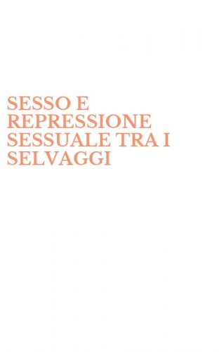 SESSO E REPRESSIONE SESSUALE TRA I SELVAGGI