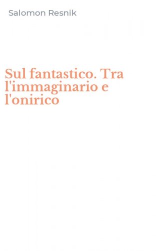 Sul fantastico. Tra l'immaginario e l'onirico