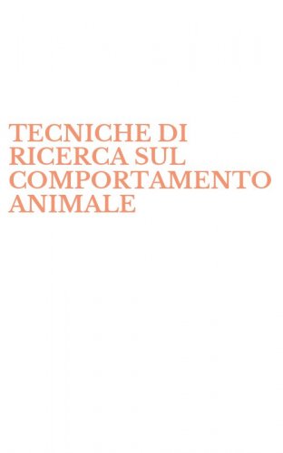 TECNICHE DI RICERCA SUL COMPORTAMENTO ANIMALE