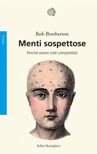 Menti sospettose. Perch&eacute; siamo tutti complottisti
