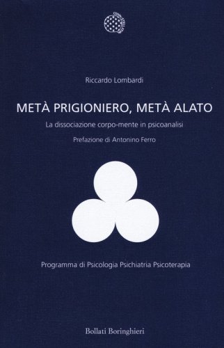Met&agrave; prigioniero, met&agrave; alato. La dissociazione corpo-mente in psicoanalisi