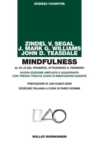 Mindfulness. Al di l&agrave; del pensiero, attraverso il pensiero