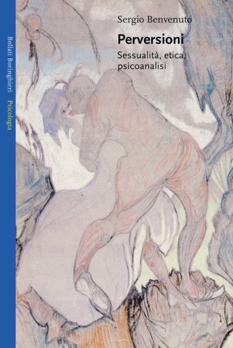 Perversioni. Sessualit&agrave;, etica e psicoanalisi