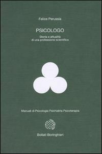 Psicologo. Storia e attualit&agrave; di una professione scientifica
