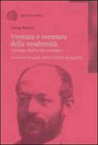 Ventura e sventura della modernit&agrave;. Antologia degli scritti sociologici