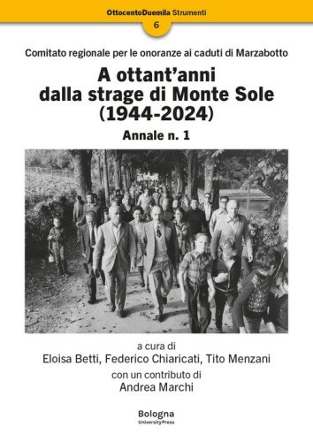 A ottant'anni dalla strage di Monte Sole (1944-2024). Comitato regionale per le onoranze ai caduti di Marzabotto. Annale