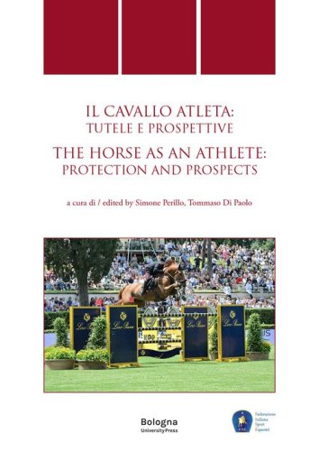 Cavallo atleta: tutele e prospettive/The Horse as an Athlete: protection and prospects