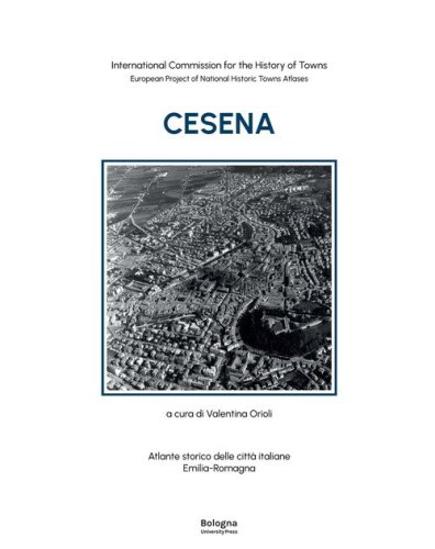 Cesena. Atlante storico delle citt&agrave; italiane. Emilia-Romagna