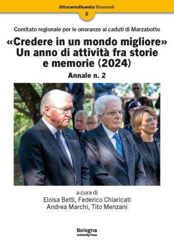 &laquo;Credere in un mondo migliore&raquo;. Un anno di attivit&agrave; fra storie e memorie (2024). Comitato regionale per le onoranze ai caduti di Marzabotto. Annale