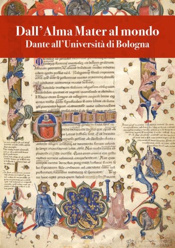 Dall'Alma Mater al mondo. Dante all'Universit&agrave; di Bologna