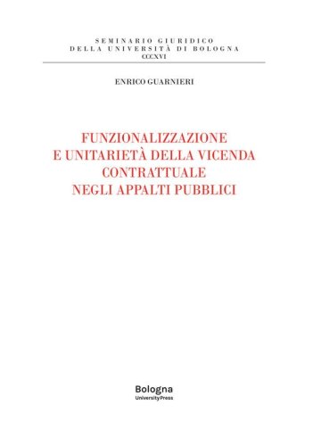 Funzionalizzazione e unitariet&agrave; della vicenda contrattuale negli appalti pubblici