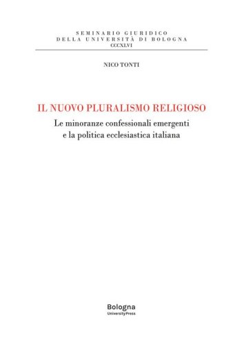 Il nuovo pluralismo religioso. Le minoranze confessionali emergenti e la politica ecclesiastica italiana