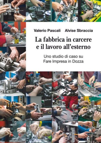 La fabbrica in carcere e il lavoro all'esterno. Uno studio di caso su Fare Impresa in Dozza