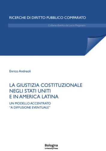 La giustizia costituzionale negli Stati Uniti e in America Latina. Un modello accentrato &laquo;a diffusione eventuale&raquo;