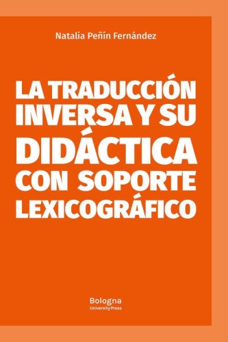 La traducci&oacute;n inversa y su did&aacute;ctica con soporte lexicogr&aacute;fico