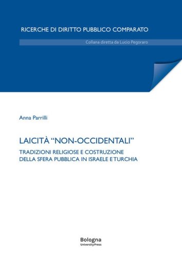 Laicit&agrave; &laquo;non-occidentali&raquo;. Tradizioni religiose e costruzione della sfera pubblica in Israele e Turchia