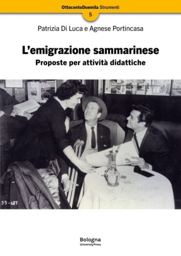 L'emigrazione sammarinese. Proposte per attivit&agrave; didattiche