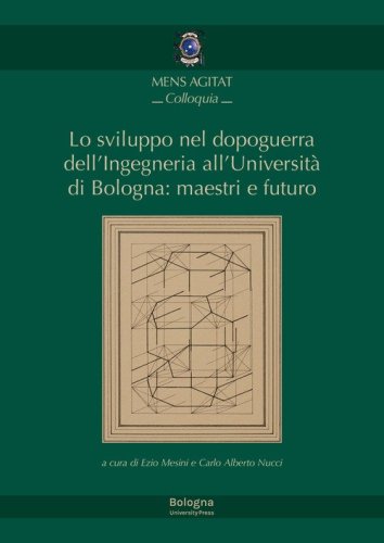 Lo sviluppo nel dopoguerra dell'Ingegneria all'Universit&agrave; di Bologna: maestri e futuro