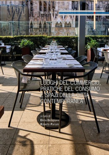 Luoghi del commercio, pratiche del consumo e spazi della citt&agrave; contemporanea