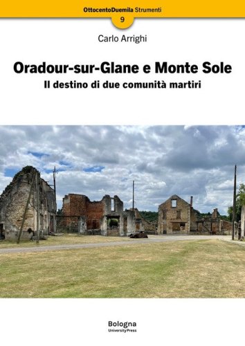 Oradour-sur-Glane e Monte Sole. Il destino di due comunit&agrave; martiri