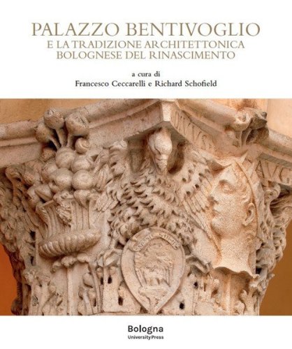 Palazzo Bentivoglio e la tradizione architettonica bolognese del Rinascimento