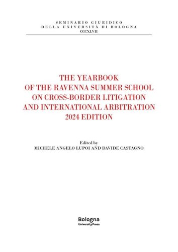 The yearbook of the Ravenna summer school on cross-border litigation and international arbitration 2024 edition
