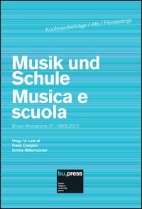 Musik und Schule-Musica e scuola Brixen-Bressanone (7-8 maggio 2010). Ediz. italiana e tedesca - ITALIANA E TEDESCA