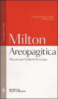 Areopagitica. Discorso per la libert&agrave; di stampa. Testo inglese a fronte