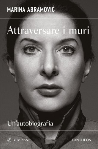Attraversare i muri. Un'autobiografia