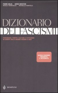 Dizionario dei fascismi. Personaggi, partiti, culture e istituzioni in Europa dalla grande guerra a oggi