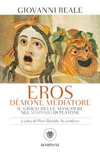 Eros d&egrave;mone mediatore. Il gioco delle maschere nel Simposio di Platone