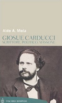 Giosue Carducci. Scrittore, politico, massone