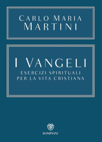 I Vangeli. Esercizi spirituali per la vita cristiana