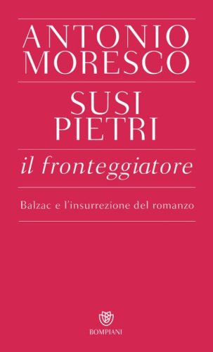 Il fronteggiatore. Balzac e l'insurrezione del romanzo