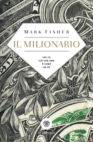 Il milionario. Chi fa ci&ograve; che ama &egrave; come un re