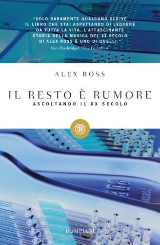 Il resto &egrave; rumore. Ascoltando il XX secolo