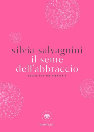 Il seme dell'abbraccio. Poesie per una rinascita