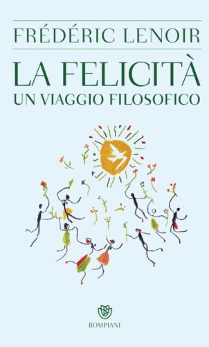 La felicit&agrave;. Un viaggio filosofico